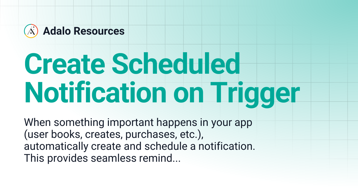 Create Scheduled Notification on Trigger | Adalo Resources