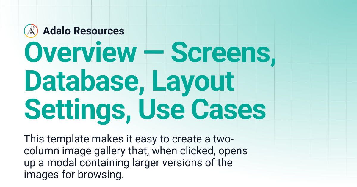 Overview — Screens, Database, Layout Settings, Use Cases | Adalo Resources