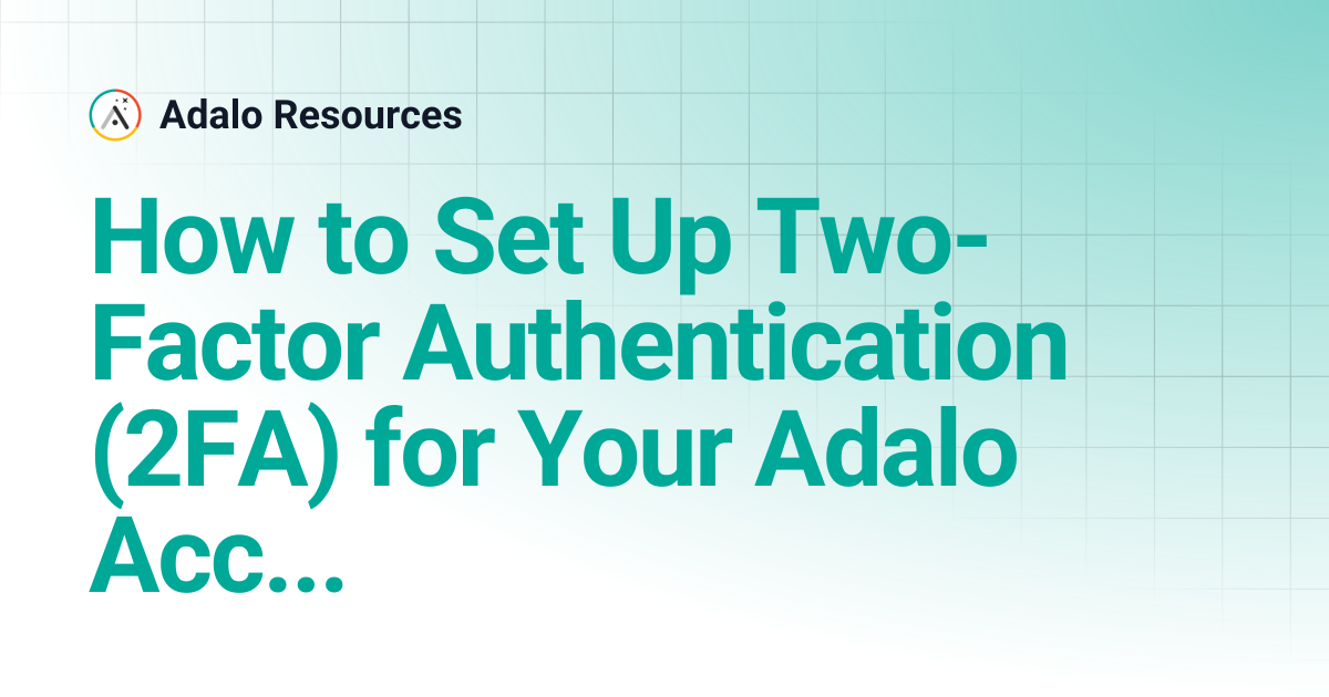 How to Set Up Two-Factor Authentication (2FA) for Your Adalo Account ...