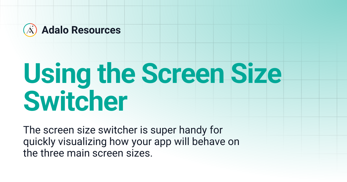 Using the Screen Size Switcher | Adalo Resources