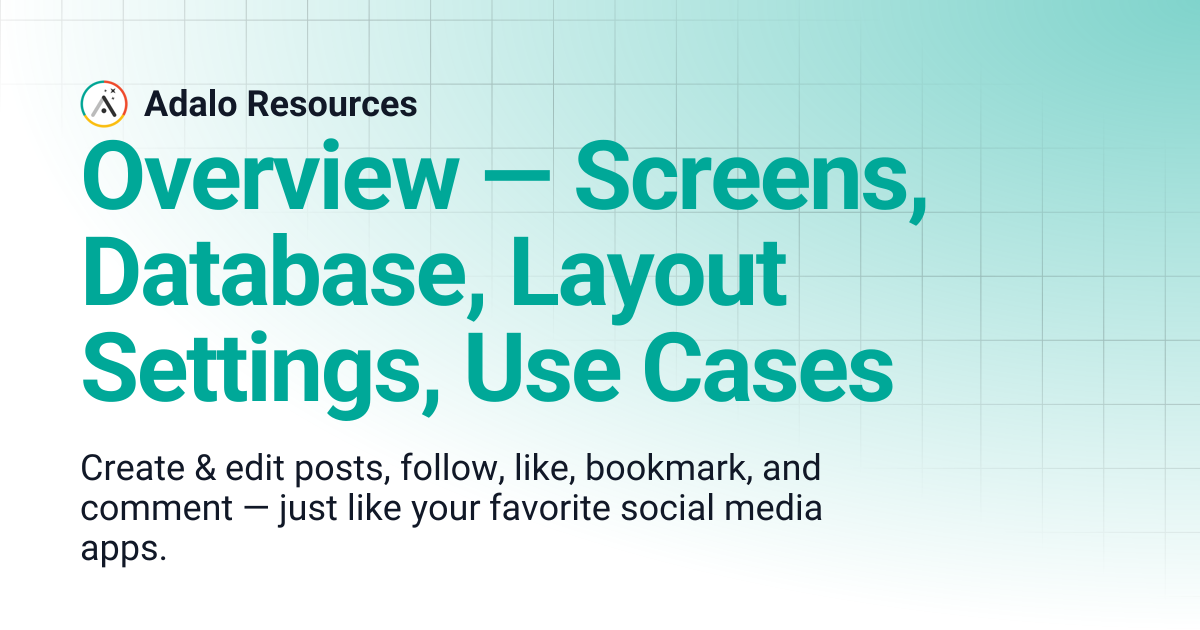 Overview — Screens, Database, Layout Settings, Use Cases | Adalo Resources